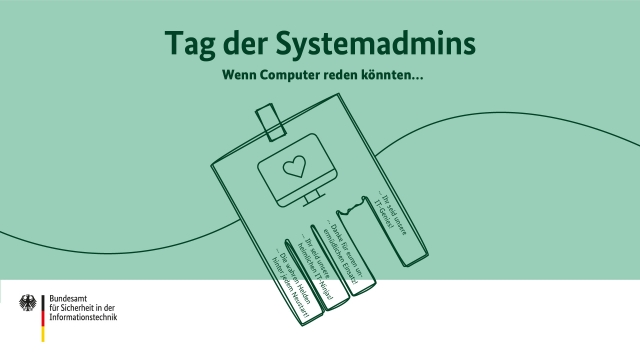 Tag der Systemadmins: Wenn Computer reden könnten… .. Ihr seid unsere IT-Genies! .. Danke für euren unermüdlichen Einsatz! .. Ihr seid unsere heimlichen IT-Ninjas! .. Die wahren Helden hinter jedem Neustart!