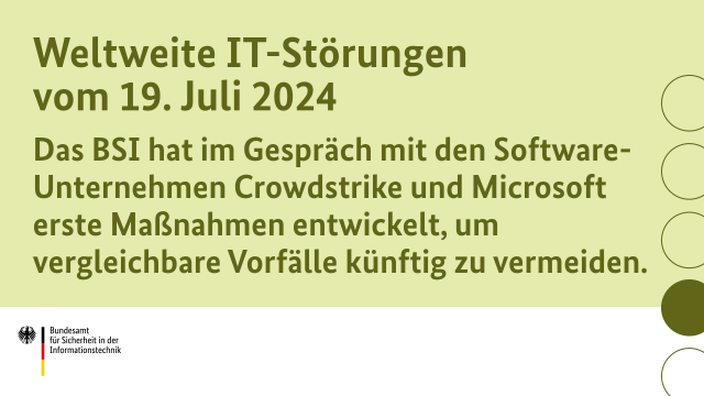 Weltweite IT-Störungen vom 19. Juli 2024: Das BSI hat im Gespräch mit den Software- Unternehmen Crowdstrike und Microsoft erste Maßnahmen entwickelt, um vergleichbare Vorfälle künftig zu vermeiden.