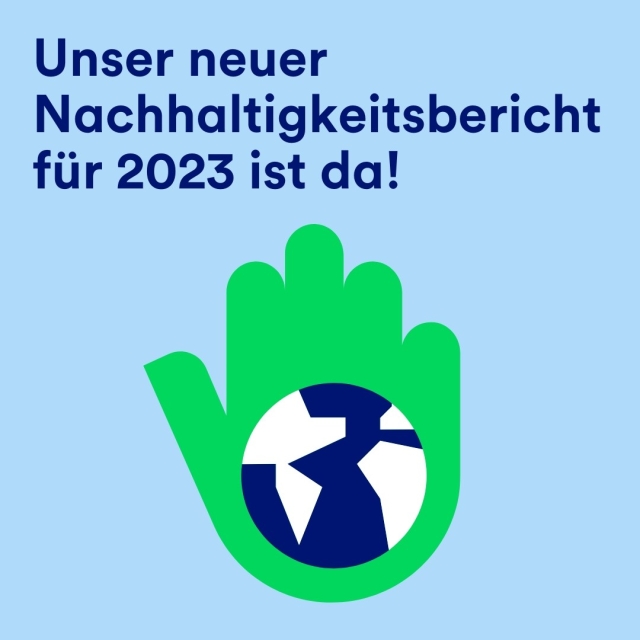 Auf dem Bild steht "Unser neuen Nachhaltigkeistbericht für 2023 ist da." Darunter eine grüne Hand die eine Weltkugel hält.