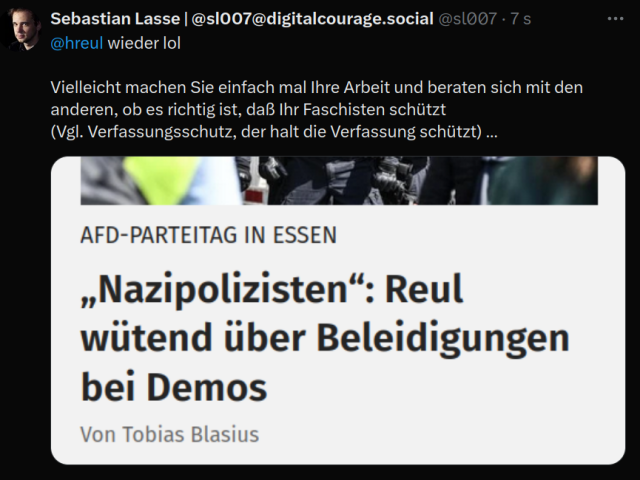  v @hreul wieder lol

Vielleicht machen Sie einfach mal Ihre Arbeit und beraten sich mit den anderen, ob es richtig ist, daB Ihr Faschisten schiüzt
(Vgl. Verfassungsschutz, der halt die Verfassung schützt) ...
screenshot WA, TextZ: .

»Nazipolizisten“: Reul wutend uber Beleidigungen bel Demos Von Tobias Blasius 